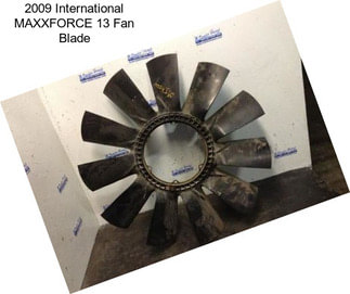 2009 International MAXXFORCE 13 Fan Blade