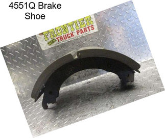 4551Q Brake Shoe