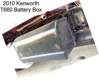 2010 Kenworth T660 Battery Box