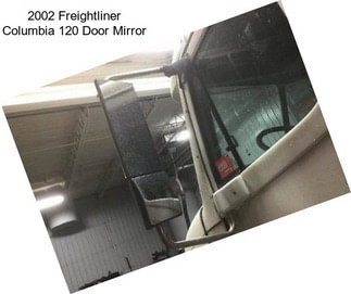 2002 Freightliner Columbia 120 Door Mirror