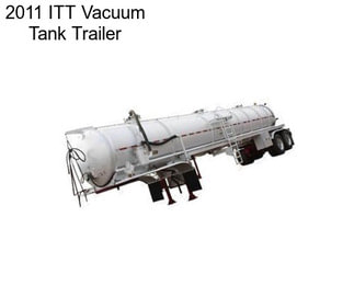 2011 ITT Vacuum Tank Trailer