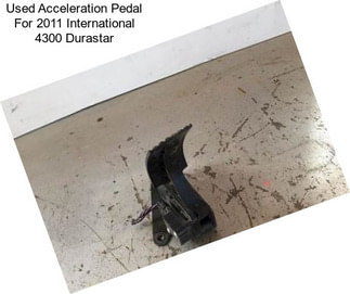 Used Acceleration Pedal For 2011 International 4300 Durastar