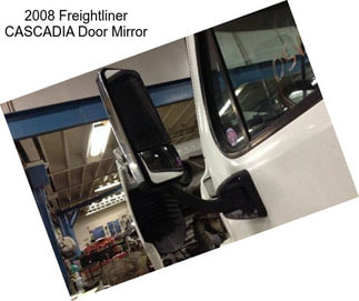 2008 Freightliner CASCADIA Door Mirror