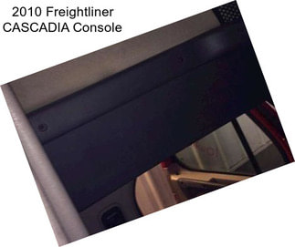 2010 Freightliner CASCADIA Console