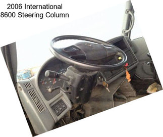 2006 International 8600 Steering Column