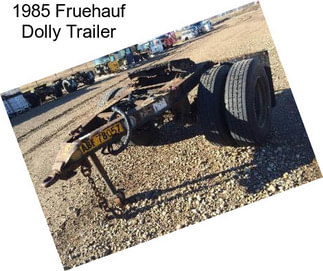 1985 Fruehauf Dolly Trailer