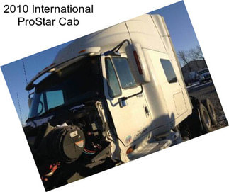 2010 International ProStar Cab