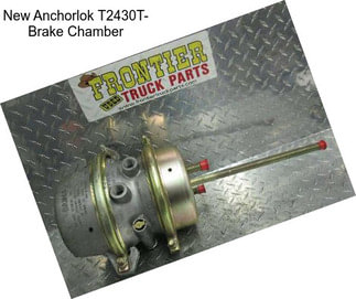 New Anchorlok T2430T- Brake Chamber