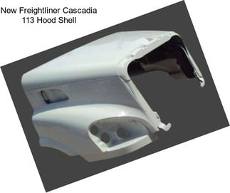 New Freightliner Cascadia 113 Hood Shell