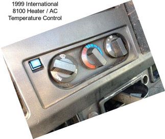 1999 International 8100 Heater / AC Temperature Control