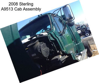 2008 Sterling A9513 Cab Assembly