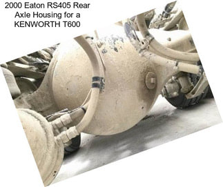 2000 Eaton RS405 Rear Axle Housing for a KENWORTH T600