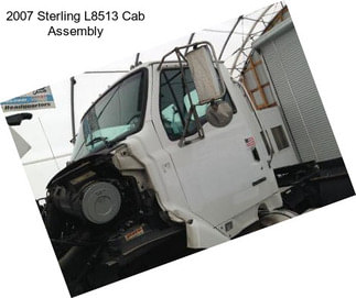 2007 Sterling L8513 Cab Assembly