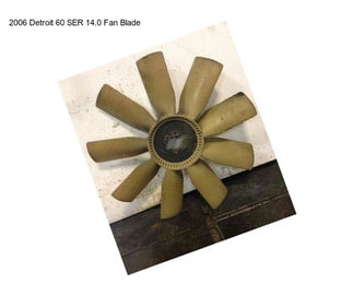 2006 Detroit 60 SER 14.0 Fan Blade