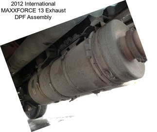 2012 International MAXXFORCE 13 Exhaust DPF Assembly