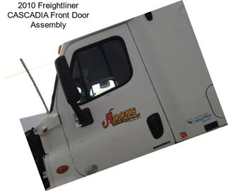 2010 Freightliner CASCADIA Front Door Assembly