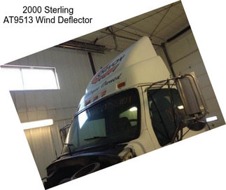 2000 Sterling AT9513 Wind Deflector
