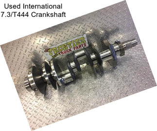 Used International 7.3/T444 Crankshaft