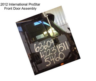 2012 International ProStar Front Door Assembly