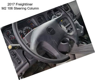 2017 Freightliner M2 106 Steering Column