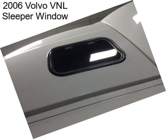 2006 Volvo VNL Sleeper Window