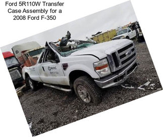 Ford 5R110W Transfer Case Assembly for a 2008 Ford F-350