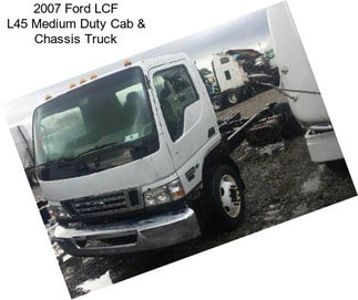 2007 Ford LCF L45 Medium Duty Cab & Chassis Truck