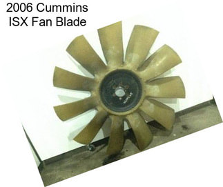 2006 Cummins ISX Fan Blade