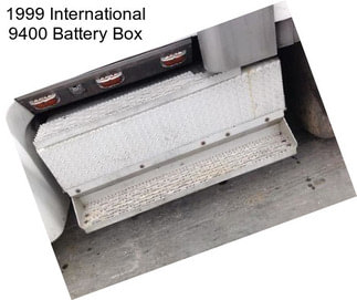 1999 International 9400 Battery Box