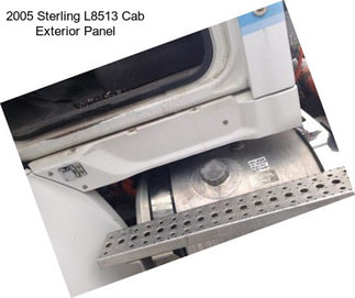 2005 Sterling L8513 Cab Exterior Panel