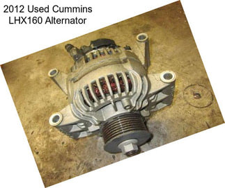 2012 Used Cummins LHX160 Alternator