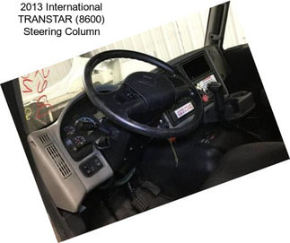 2013 International TRANSTAR (8600) Steering Column