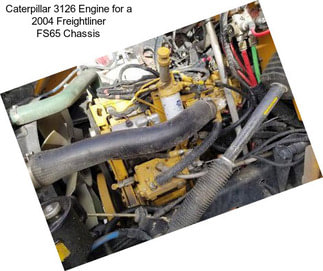 Caterpillar 3126 Engine for a 2004 Freightliner FS65 Chassis