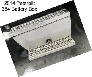 2014 Peterbilt 384 Battery Box