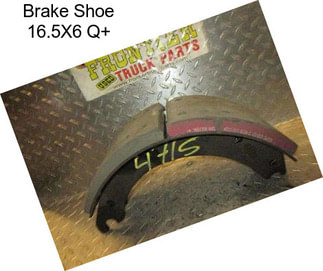 Brake Shoe 16.5X6 Q+