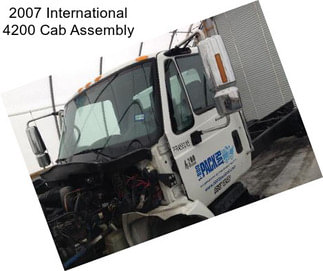 2007 International 4200 Cab Assembly