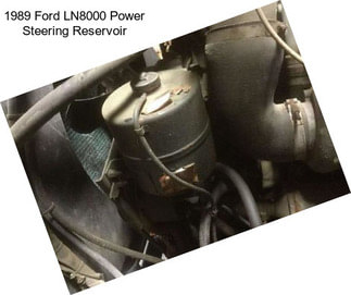 1989 Ford LN8000 Power Steering Reservoir
