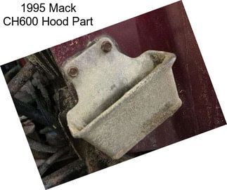 1995 Mack CH600 Hood Part