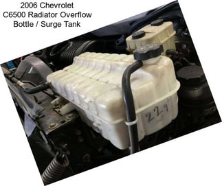 2006 Chevrolet C6500 Radiator Overflow Bottle / Surge Tank