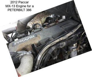 2012 Paccar MX-13 Engine for a PETERBILT 386
