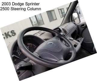 2003 Dodge Sprinter 2500 Steering Column