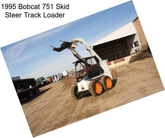 1995 Bobcat 751 Skid Steer Track Loader