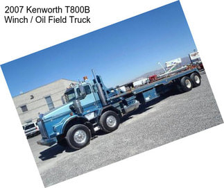 2007 Kenworth T800B Winch / Oil Field Truck