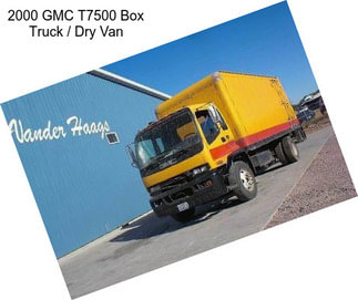 2000 GMC T7500 Box Truck / Dry Van