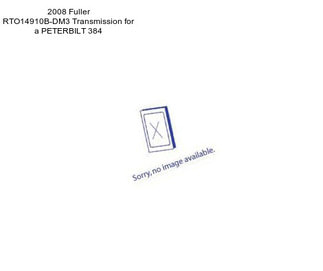 2008 Fuller RTO14910B-DM3 Transmission for a PETERBILT 384
