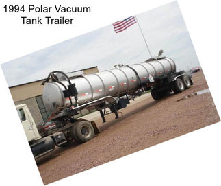 1994 Polar Vacuum Tank Trailer