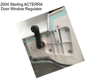 2004 Sterling ACTERRA Door Window Regulator