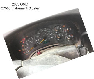 2003 GMC C7500 Instrument Cluster