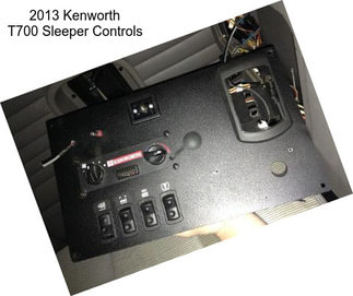 2013 Kenworth T700 Sleeper Controls