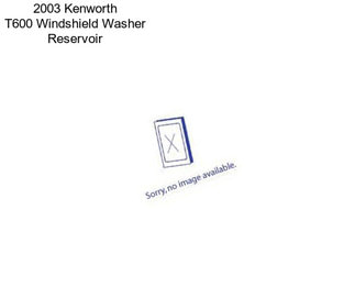 2003 Kenworth T600 Windshield Washer Reservoir